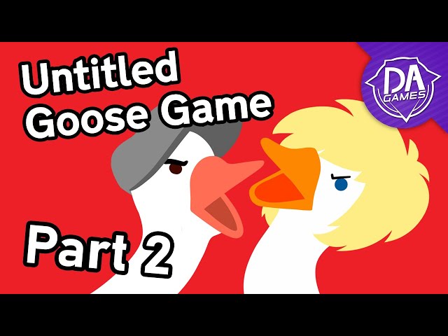 Untitled Goose Game Co-op Part 2 (Will & @AficionadosChris) | DAGames