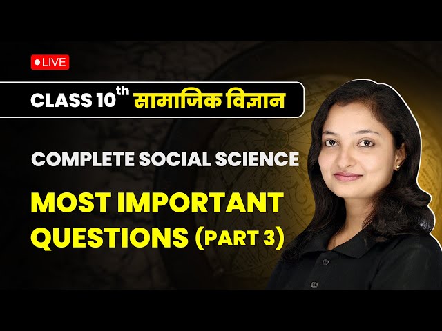 Class 10 Complete Social Science | Complete Most Important Questions (Part 3) #live