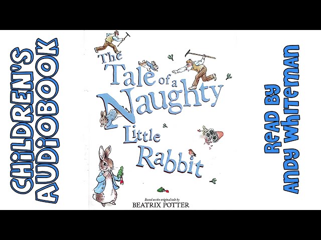 The Tale of a Naughty Little Rabbit - Beatrix Potter | Children's AudioBook with illustrations