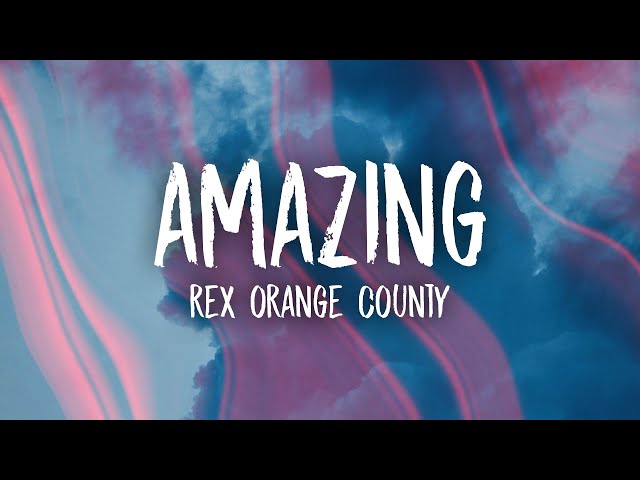 Rex Orange County - AMAZING (Lyrics)