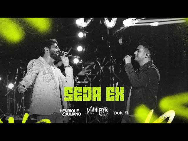 Henrique e Juliano - SEJA EX (Manifesto Musical 2)