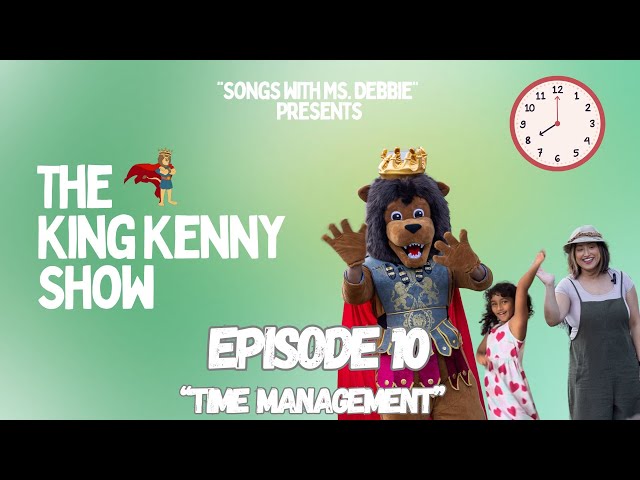 The King Kenny Show Episode 10 - "Time Management" - Kids Show - Children Show -