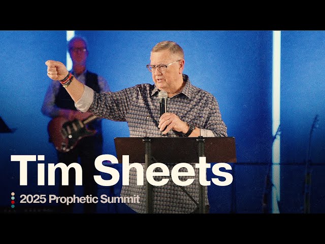 Tim Sheets | 2025 Prophetic Summit