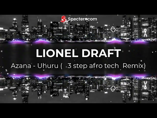 Lionel Draft - Uhuru (  Azana  3 step afro tech  Remix)