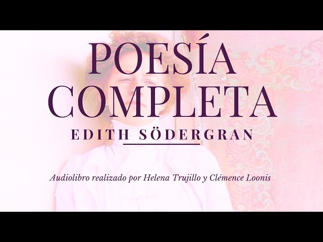 AUDIOLIBRO - POESÍA COMPLETA DE LA POETA EDITH SÖDERGRAN