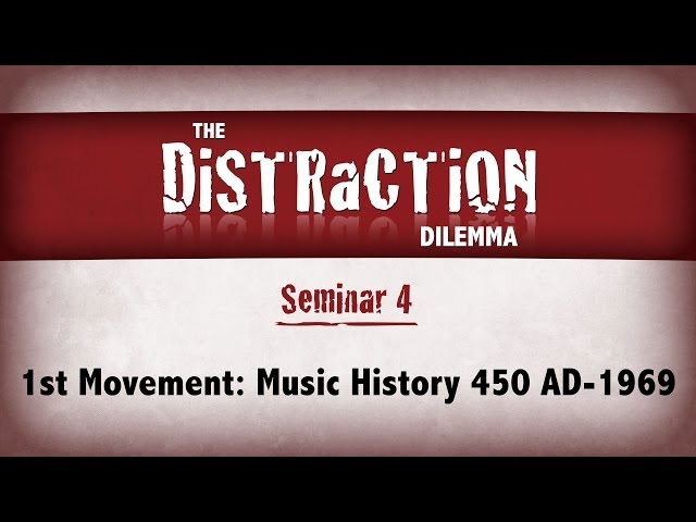 Distraction Dilemma 4 - 1st Movement: Music History 450 AD-1969