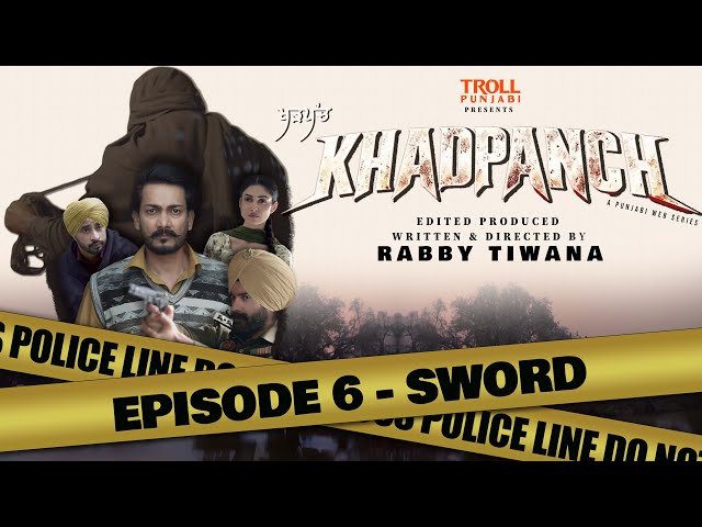 KHADPANCH | Episode 6 - SWORD | Latest Punjabi Web Series 2025 | ਖੜਪੰਚ