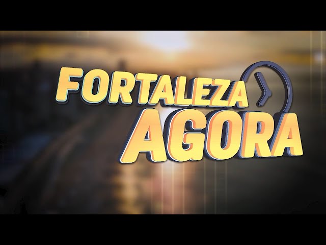 FORTALEZA AGORA 06 02 2025