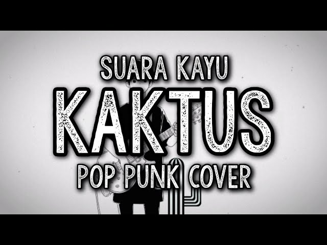 Suara Kayu - Kaktus (Pop Punk Cover) by Nass ID ft. SFINXY