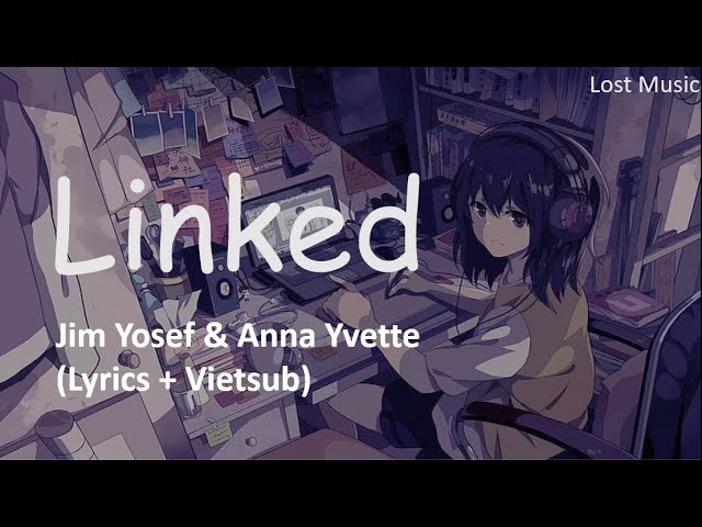 Linked - Jim Yosef & Anna Yvette ( Lyrics + Vietsub )