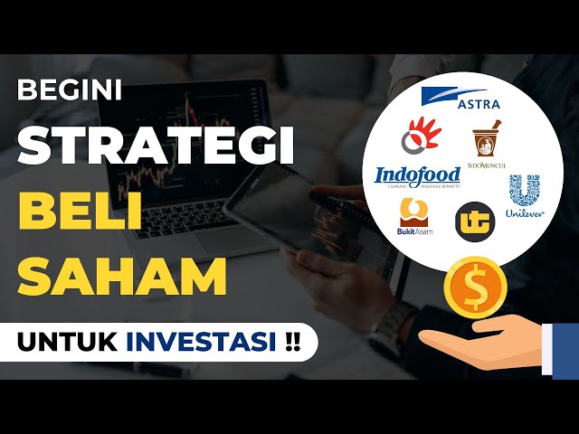 Begini Strategi Beli Saham Untuk Investasi Jangka Panjang !!