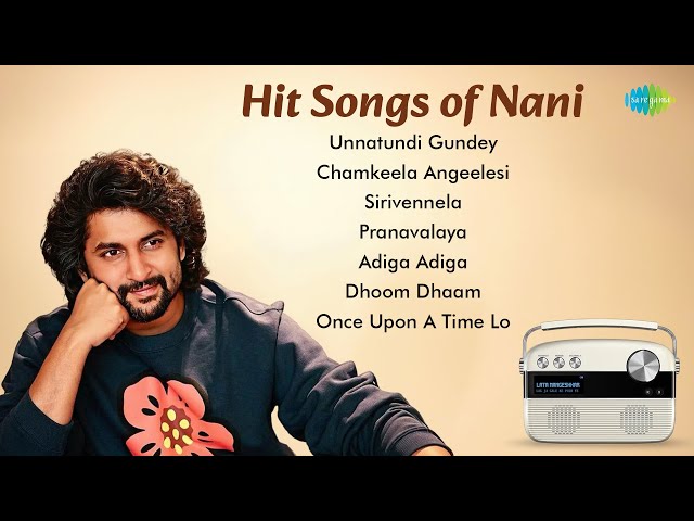 Hit Songs of Nani | Unnatundi Gundey | Chamkeela Angeelesi | Sirivennela | Pranavalaya | Dhoom Dhaam