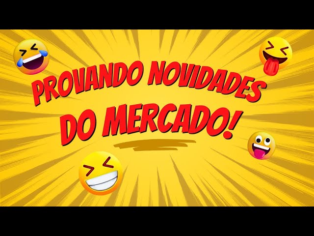 Provando novidades do mercado ￼