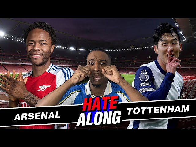 LIVE: ARSENAL VS TOTTENHAM HATE-ALONG