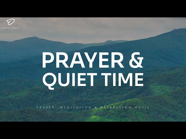 Prayer & Quiet Time: Instrumental Worship & Prayer Music With Scriptures