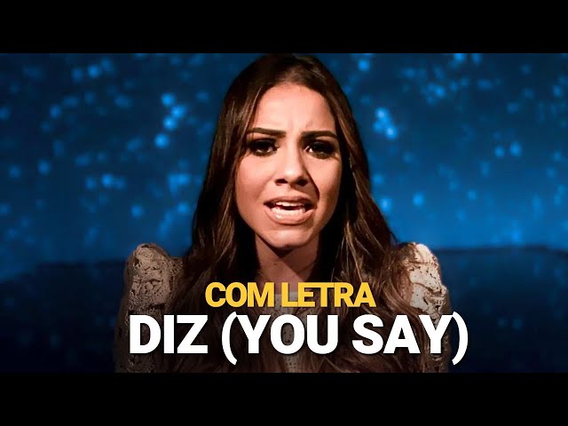 GABRIELA ROCHA - DIZ (YOU SAY) COM LETRA