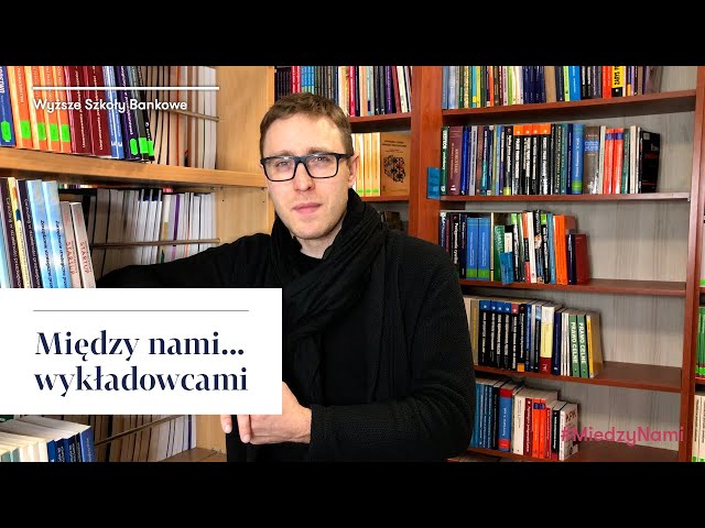 Między nami... wykładowcami | dr inż. Stanisław Nader | Wyższe Szkoły Bankowe