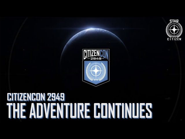 Star Citizen: CitizenCon 2949 - The Adventure Continues