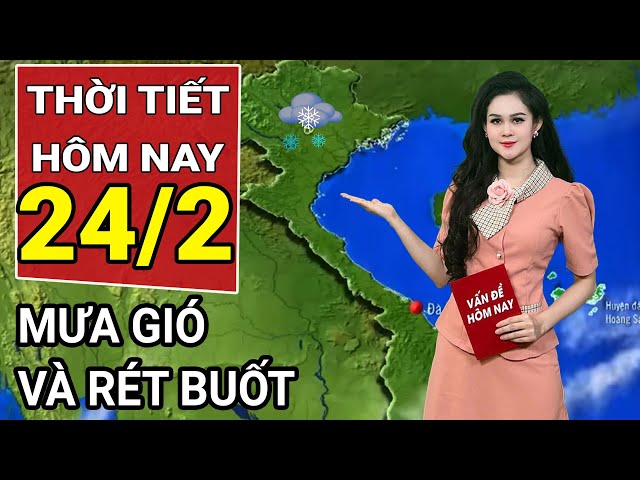 Dự báo thời tiết 24/2: Không khí lạnh cực mạnh, miền Bắc mưa gió và rét buốt