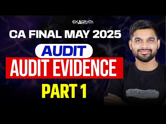 CA Final May 2025  | CA Final Audit | Audit Evidence - Part 1 | By CA Aakash Pednekar