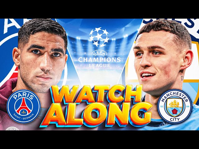 PSG vs MAN CITY - LIVE UEFA CHAMPIONS LEAGUE WATCHALONG