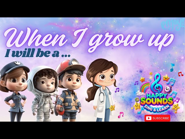 Professions jobs song for kids. When I grow up I will be a... . 🎵HAPPY SOUNDS: Sing & Learn🎵