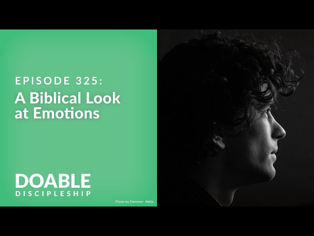 Episode 325: A Biblical Look At Emotions