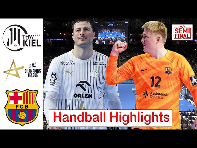 Barça Vs THW Kiel Handball Highlights Semi-final EHF Champions League 2024