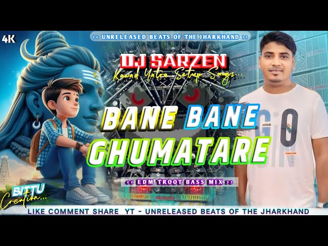 Dj Sarzen Haridwar Kawad Yatra Setup Song 2024 💥 Bane Bane Ghumatare 🔥 Crazy Edm  Trrot Bass Mix .