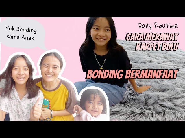 Daily Routine | TIPS BONDING SAMA ANAK dan CARA MERAWAT KARPET BULU PANJANG