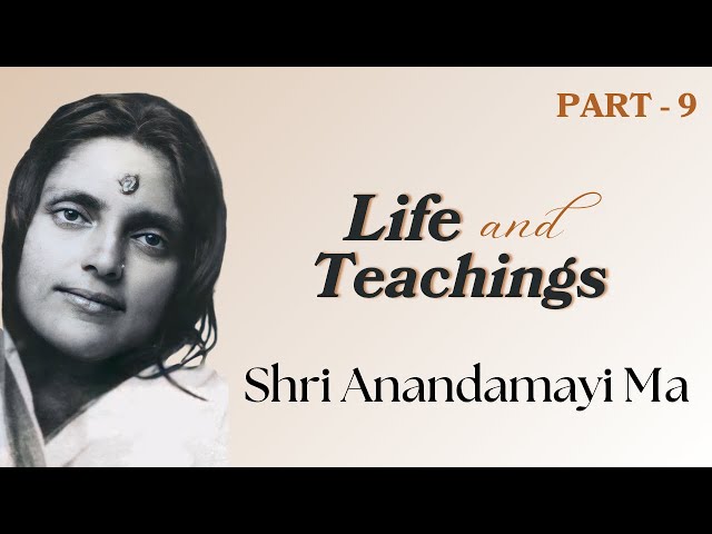 “Trust in Maa, and a solution will surely come.” | Shri Anandamayi Ma Life & Teachings PART-9