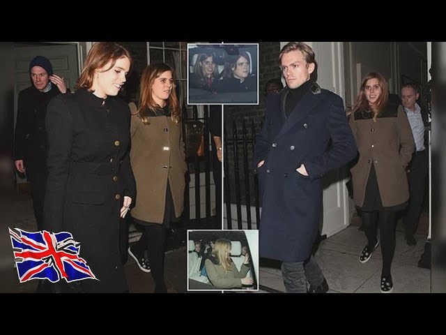 And it seems Princesses Beatrice and E Princess Beatrice hits the town with Eugenie and boyfriend