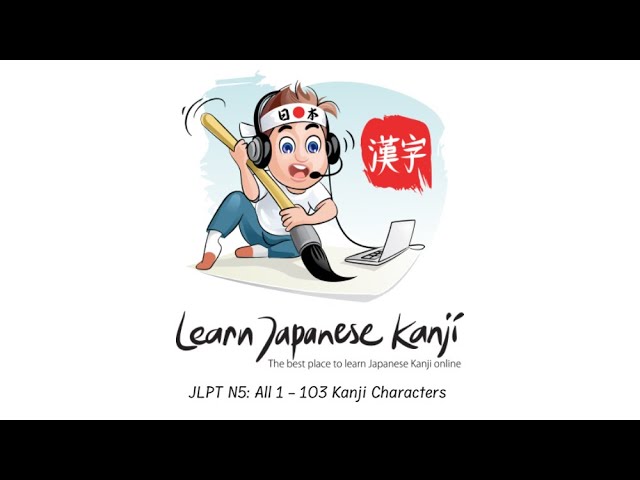 Learn Japanese Kanji | JLPT N5 | All 1 - 103 Japanese Kanji Characters