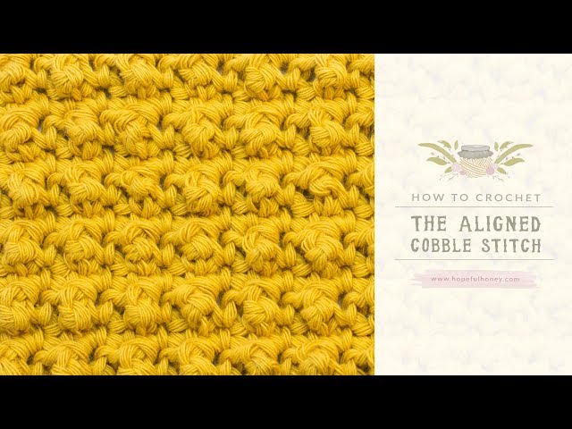 How To: Crochet The Aligned Cobble Stitch | Easy Tutorial by Hopeful Honey