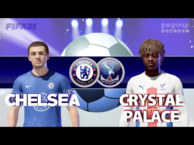 Chelsea v Crystal Palace | English Premier League 2021/22. Fifa 21