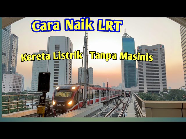 CARA NAIK LRT DARI DUKUH ATAS KE TMII