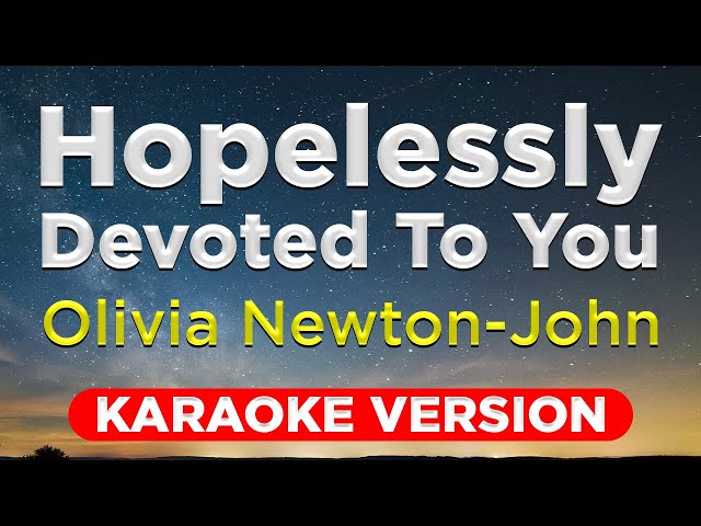 HOPELESSLY DEVOTED TO YOU - Olivia Newton-John (HQ KARAOKE VERSION with lyrics)