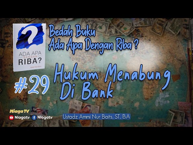 Hukum Menabung Di Bank [Bedah Buku Ada Apa Dengan Riba #29] | Ustadz Ammi Nur Baits, ST, B.A