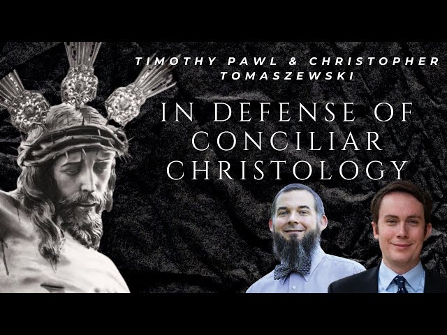 In Defense of Conciliar Christology - Timothy Pawl & Christopher Tomaszewski