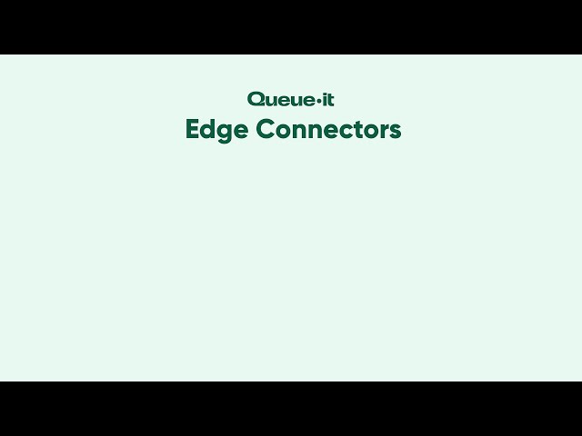 Queue-it Product Updates: Edge Connectors