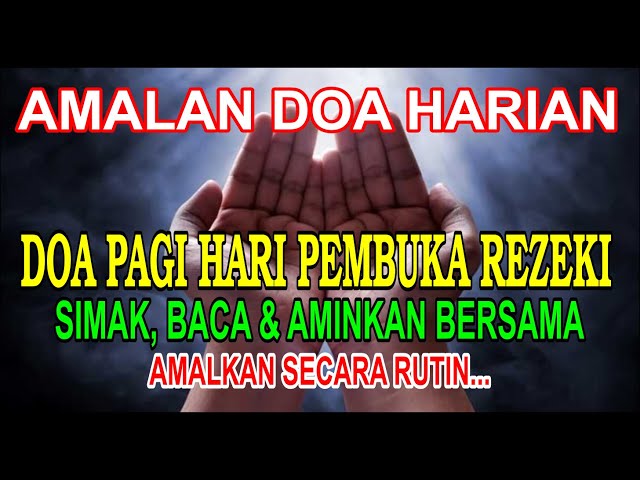 DOA PAGI HARI PEMBUKA REZEKI, Dzikir Pelancar Rezeki | Doa Harian