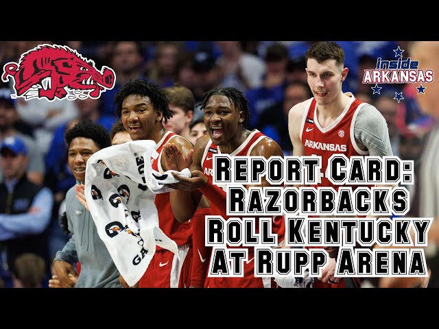 Report Card: Razorbacks Roll Kentucky In Rupp Arena