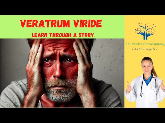 Veratrum viride: The Remedy for Violent Congestion & Spasms