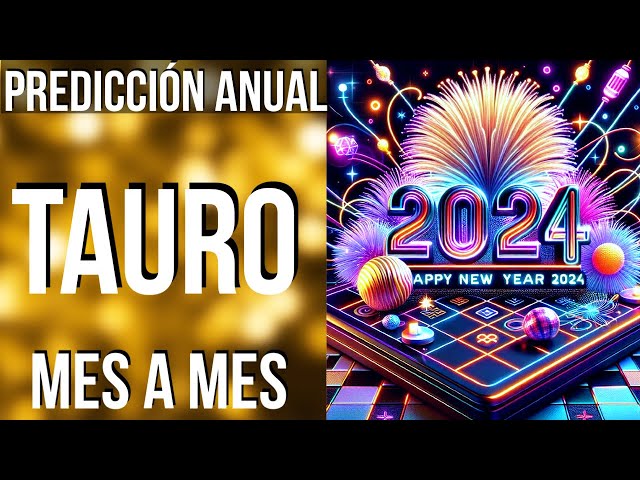 TAURO PREDICCIONES 2024 MES A MES!