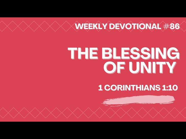 The Blessing Of Unity- Weekly Devotional #86