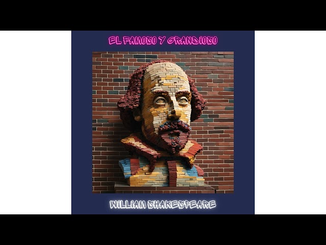 "WILLIAM SHAKESPEARE" FULL ALBUM BY EL FAMOSO Y GRANDIOSO