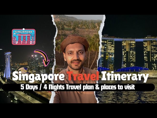 5 Days/4 Nights Singapore Travel Itinerary from India | Places to visit & day wise plan