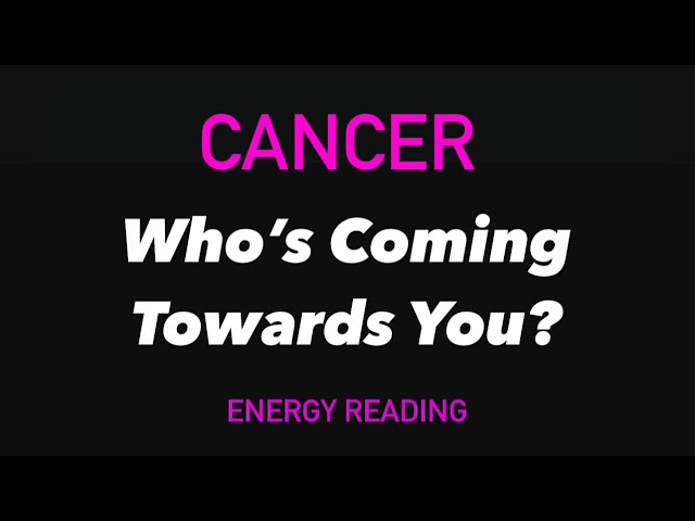 CANCER ♋️ WHO’S COMING TOWARDS YOU? 💞 ENERGY TAROT READING