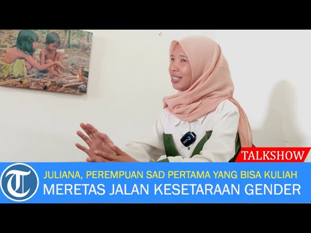 Kisah Juliana, Perempuan SAD Pertama yang Bisa Kuliah