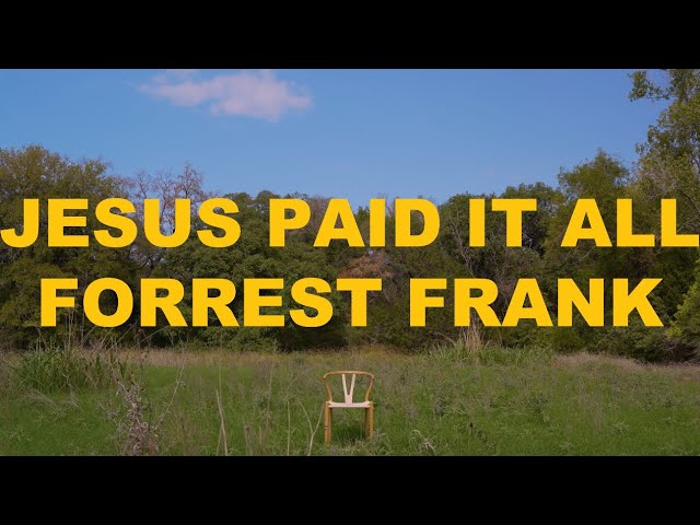 Forrest Frank - Jesus Paid It All (Official Lyric Video)